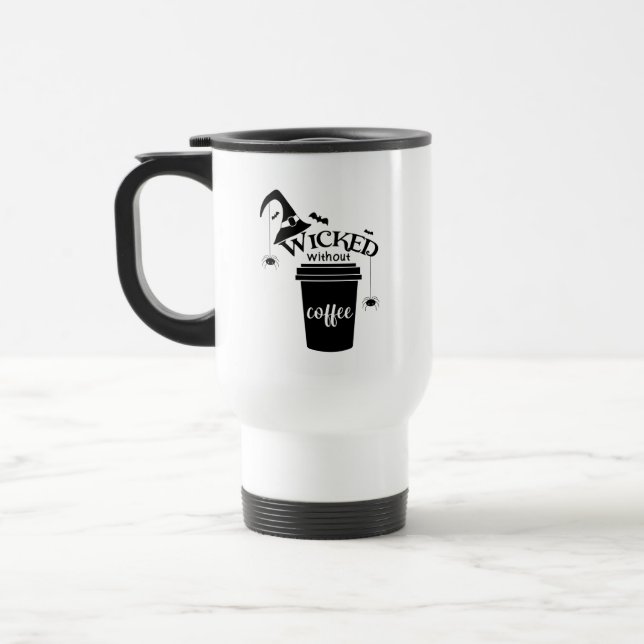 Wicked Without Coffee – Funny Witchy Coffee Lover  Reisebecher (Links)