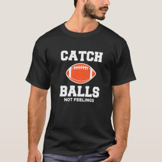 Wide Receiver fängt Bälle, keine Gefühle, Football T-Shirt