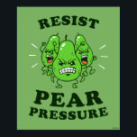 Widerstand gegen Birnendruck Poster<br><div class="desc">Die von bCreative entworfene Birnenkopie "Resist Pear Pressure" zeigt ein Trio wütender Birnen! Das ist ein tolles Geschenk für Familie, Freunde oder eine Leckerei für sich! Diese lustige Grafik ist eine großartige Ergänzung zu jedem Stil: bCreative ist ein führender Schöpfer und Lizenzgeber von originellen, trendigen Designs und Immobilien. ©LCT Creative....</div>