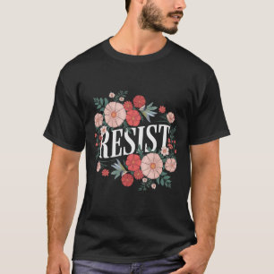 Widerstand gegen den Blumenprotest Trump gegen Tru T-Shirt