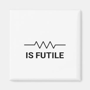 Widerstand ist FUTIL Magnet