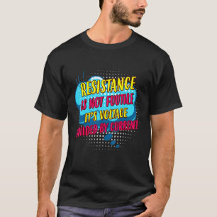 Widerstand ist nicht nutzlos, wenn die Funny Elect T-Shirt