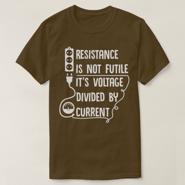 Widerstand ist nicht vergeblich seine Spannung dur T-Shirt (Design vorne)
