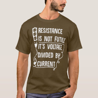 Widerstand ist nicht vergeblich seine Spannung dur T-Shirt
