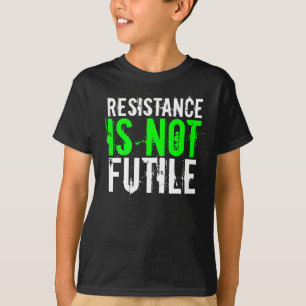 WIDERSTAND IST NICHT VERGEBLICH T-Shirt