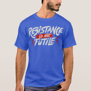 Widerstand ist nicht zwecklos T-Shirt
