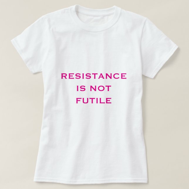 Widerstand ist nicht zwecklos T-Shirt (Design vorne)