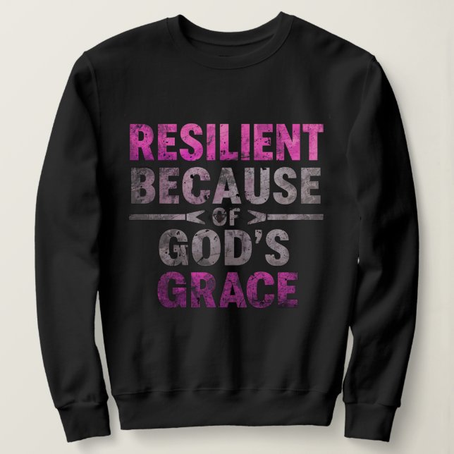 Widerstandbar wegen Gottes Anmut Sweatshirt (Design vorne)