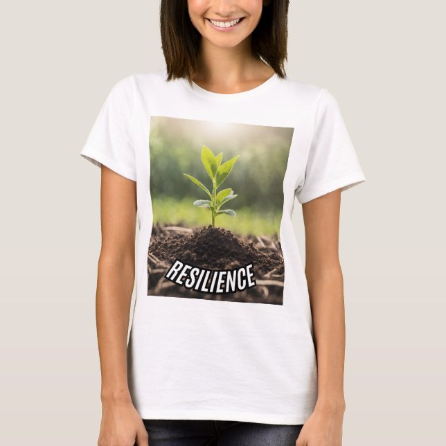 "Widerstandskraft" - Wachstums- und Kraftplakat T-Shirt (Vorderseite)