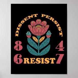 Widerstehe 8647 Dissent Persist Anti Trump Floral Poster