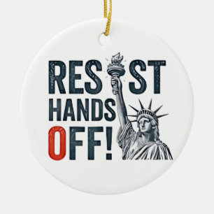 Widerstehe Hände weg Freiheit Status Anti Trump Keramik Ornament