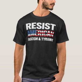 Widersteht dem amerikanischen Faschismus und der T T-Shirt
