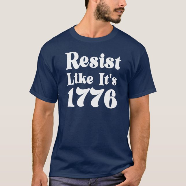 Widersteht wie im Jahr 1776 T-Shirt (Vorderseite)