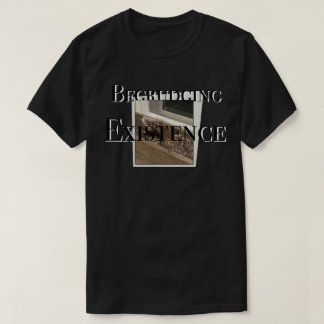 Widerwilliges Dasein T-Shirt