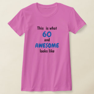 Wie 60 (oder jedes Alter) und Phantastisch aussehe T-Shirt