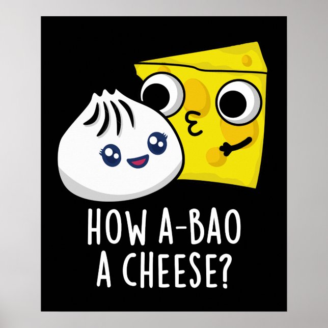 Wie A-bao ein Käse Funny Food Pun Dark BG Poster (Vorne)