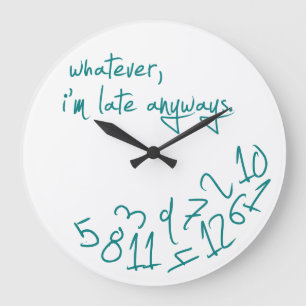 Wie auch immer, ich bin immer zu spät - aquamarin  große wanduhr
