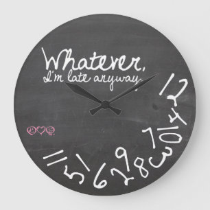 Wie auch immer, ich bin zu spät - Chalkboard Große Wanduhr
