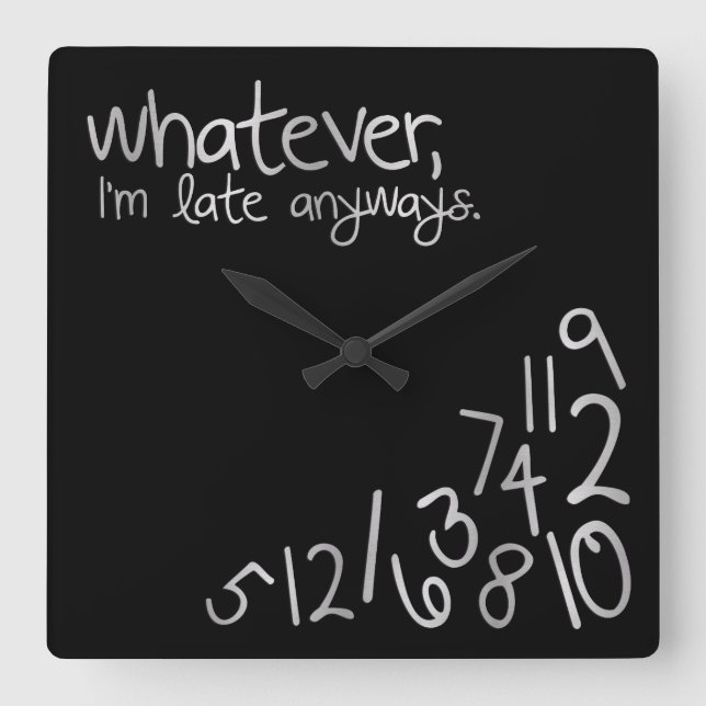 Wie auch immer, ich bin zu spät - schwarz & silber quadratische wanduhr (Vorderseite)