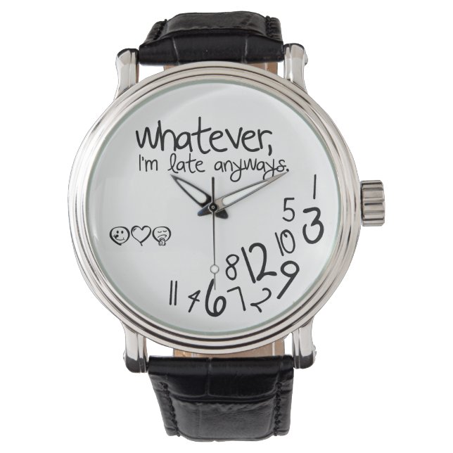 Wie auch immer, ich komme sowieso zu spät armbanduhr (Vorderseite)