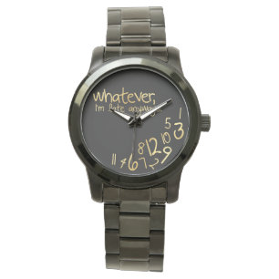 Wie auch immer, ich komme sowieso zu spät armbanduhr