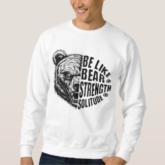 Wie Bär in Stärke und Einsamkeit Sweatshirt