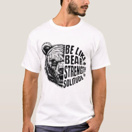 Wie Bär in Stärke und Einsamkeit T-Shirt