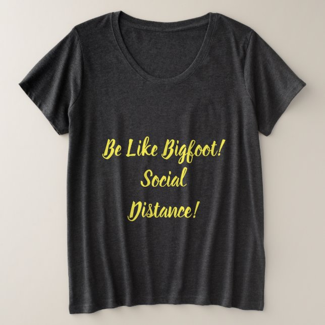 Wie Bigfoot und soziale Distanz Große Größe T-Shirt (Design vorne)