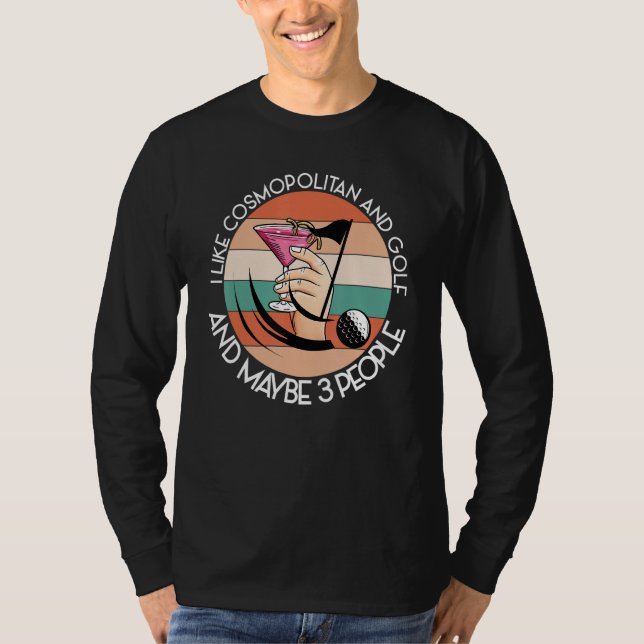 WIE COSMOPOLITAN UND GOLF UND VIELLEICHT 3 PERSONE T-Shirt (Vorderseite)