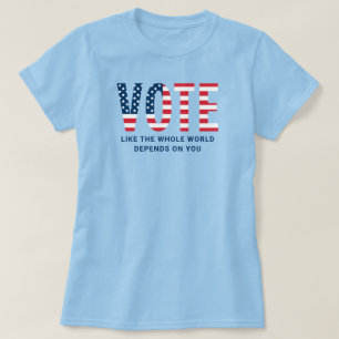 Wie die ganze Welt hängt die Stimme von Ihnen ab T-Shirt