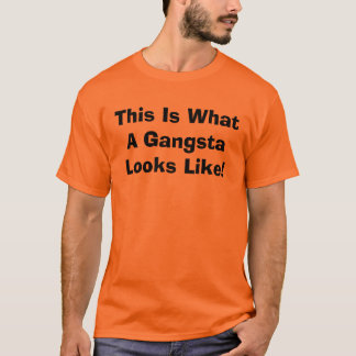 Wie dieses ist, ein welches Gangsta aussieht! T-Shirt