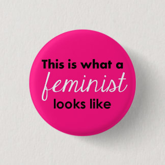 Wie "dieses ist, was ein Feminist aussieht " Button