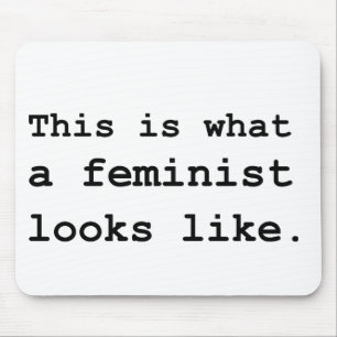 Wie dieses ist, was ein Feminist aussieht Mousepad