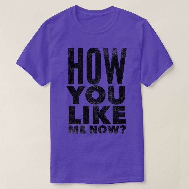 Wie du mich jetzt magst 2 T-Shirt (Design vorne)