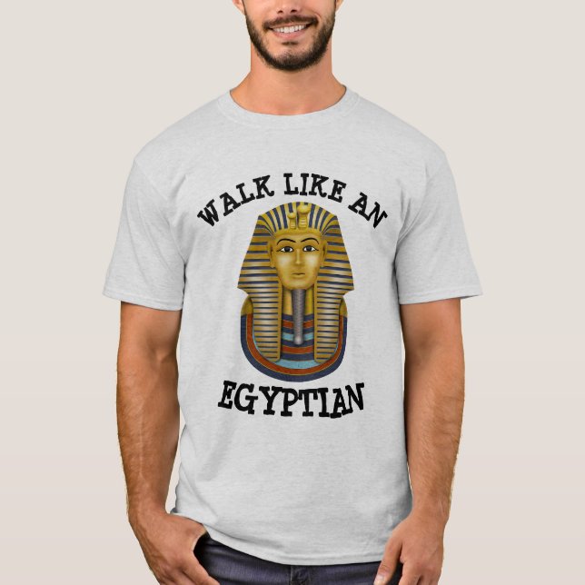WIE EIN ÄGYPTISCHER T - SHIRT GEHEN (Vorderseite)