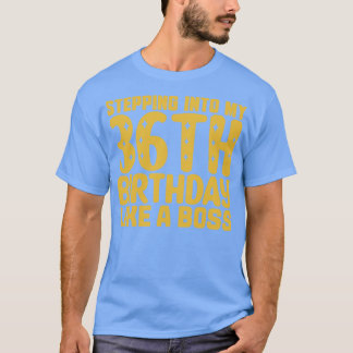 Wie ein Boss 2 in meinen 36. Geburtstag treten T-Shirt