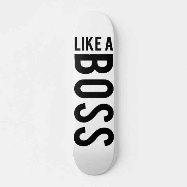 WIE EIN BOSS SKATEBOARD (Vorne)