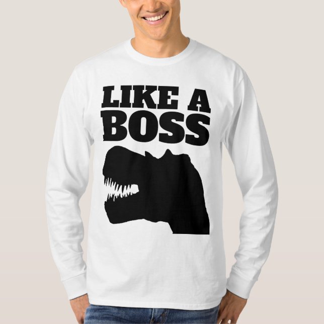 WIE EIN BOSS T-REX Dinosaurier-T - SHIRT (Vorderseite)