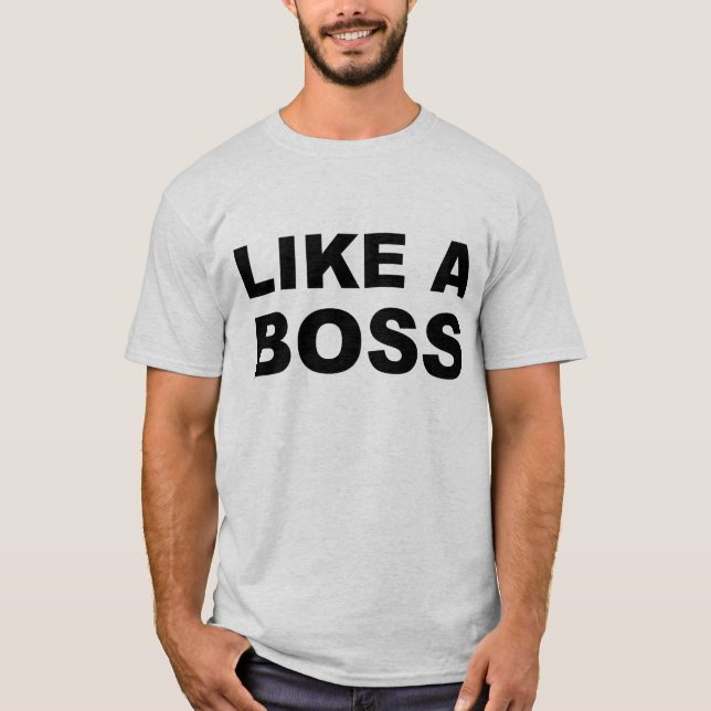Wie ein Boss T-Shirt (Vorderseite)