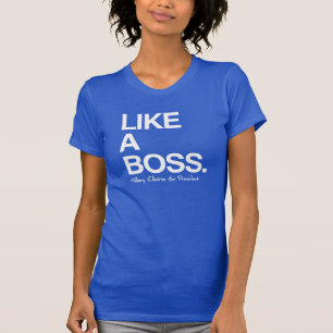 Wie ein Chef - Hillary für Präsidenten - T-Shirt