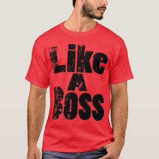 Wie ein Chef T-Shirt