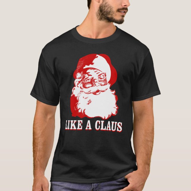 "WIE EIN CLAUS" Weihnachten Funny Black T - Shirt (Vorderseite)