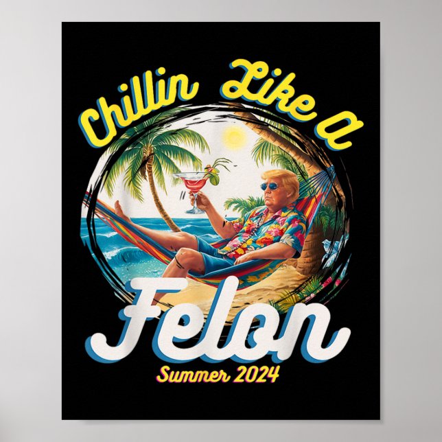 Wie ein Felon Summer Trump 2024 Poster (Vorne)