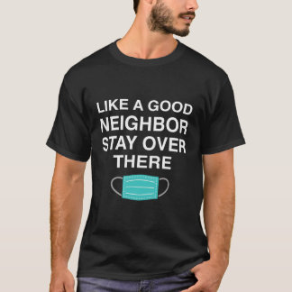 Wie ein guter Nachbar dort drüben Bleibe T-Shirt