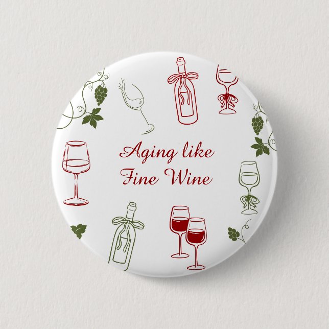 Wie ein guter Wein mit dem Alter wird Button (Vorderseite)