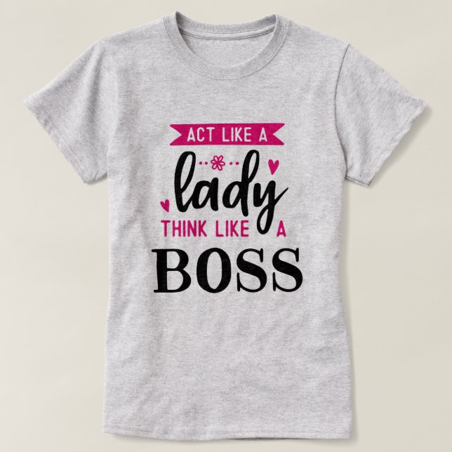 Wie ein LADY denken Sie wie ein BOSS T-Shirt (Design vorne)