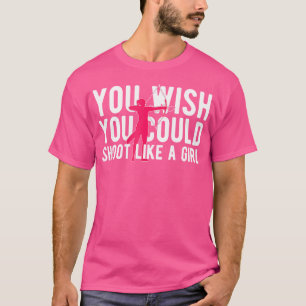 Wie ein Mädchen Bogenschießen Bogenschütze Bogensc T-Shirt