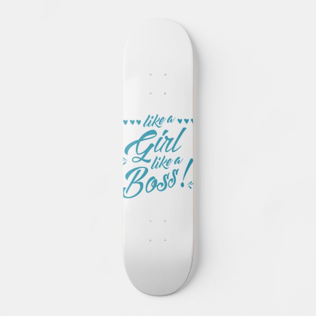 Wie ein Mädchen, wie ein Boss Skate Deck Skateboard (Vorderseite)
