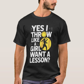 Wie ein Mädchen will eine Lektion Ja ich werfe Sof T-Shirt