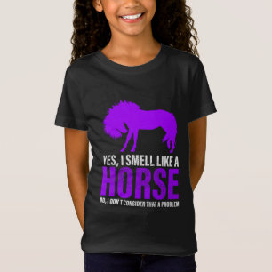 Wie ein Pferd zu riechen ist kein Problem T - Shir T-Shirt